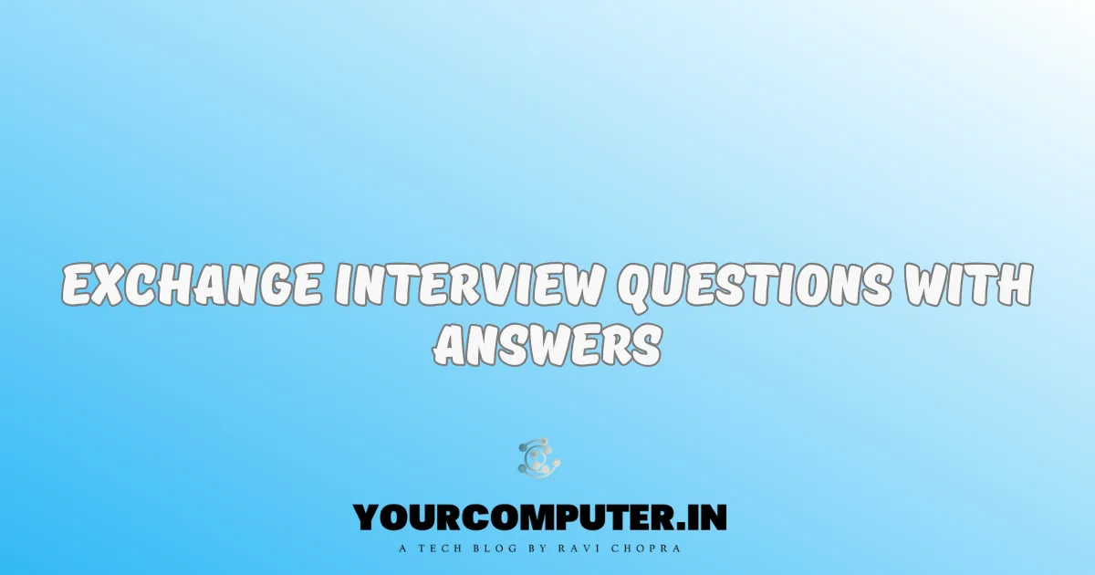 Exchange Interview questions with Answers
